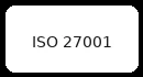 ISO 27001 certified information security management system